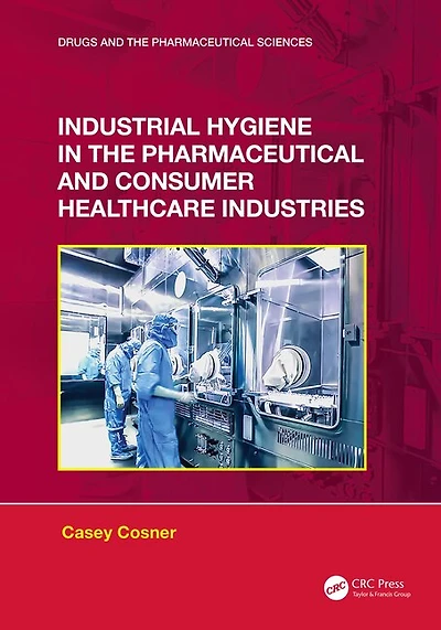 Industrial Hygiene the Pharmaceutical and Consumer Healthcare Industries