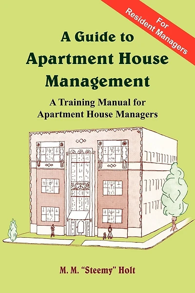 A Guide to Apartment House Management: A Training Manual for Apartment House Managers