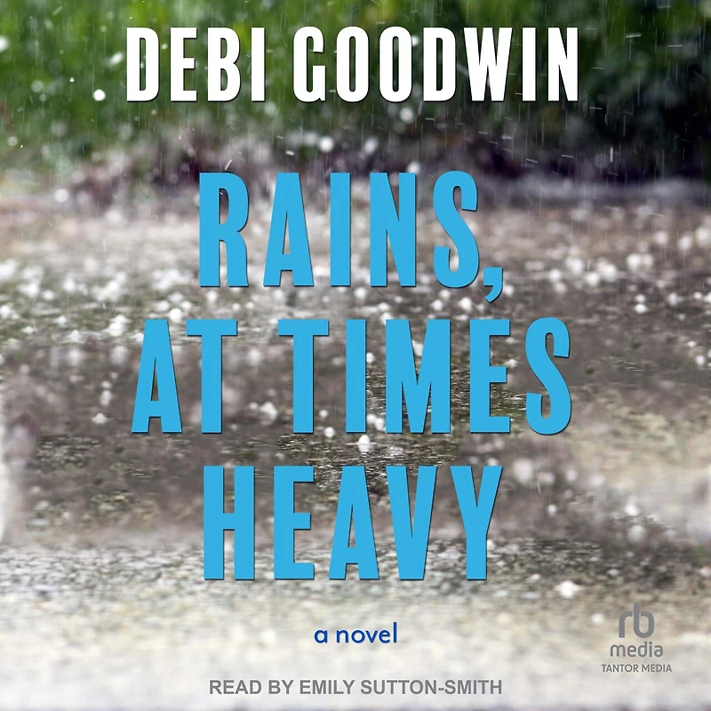 Rains, At Times Heavy