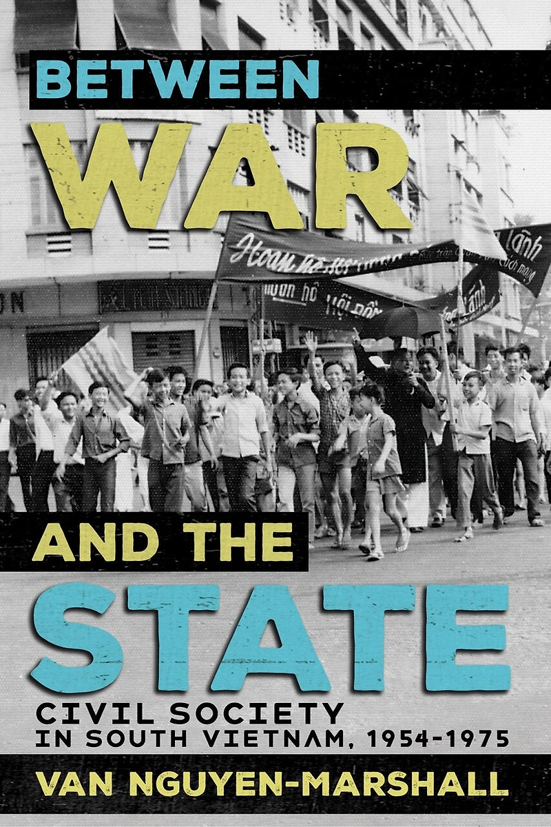 Between War and the State: Civil Society South Vietnam, 1954–1975