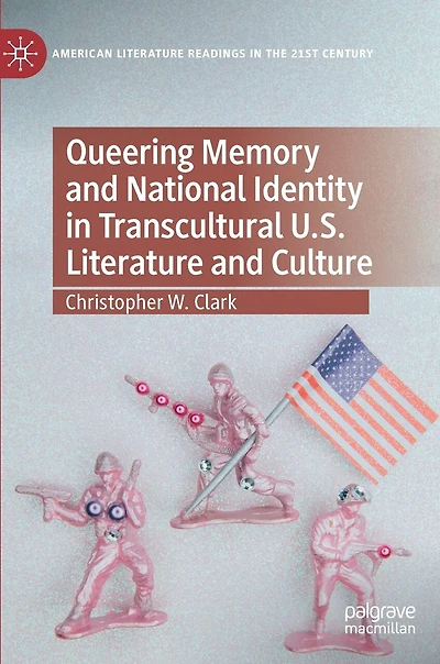 Queering Memory And National Identity Transcultural U.s. Literature Culture