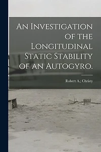 An Investigation of the Longitudinal Static Stability of an Autogyro.
