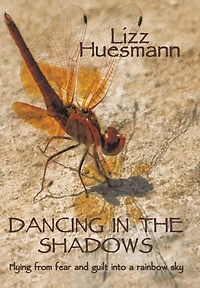 DANCING THE SHADOWS: Flying from fear and guilt into a rainbow sky