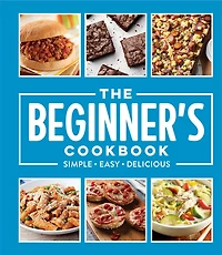 The Beginner's Cookbook: Simple - Easy - Delicious