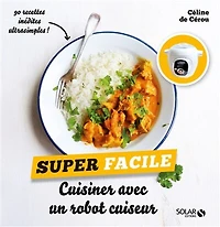 Cuisine au robot cuiseur - Super facile
