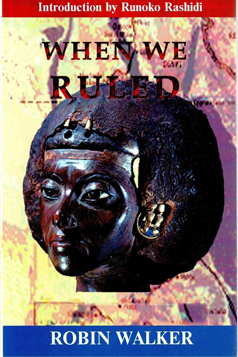 When We Ruled: The Ancient And Mediaeval History Of Black Civilisations
