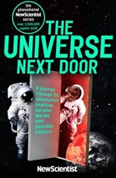 The Universe Next Door: A Journey through 55 Alternative Realities, Parallel Worlds and Possible Futures
