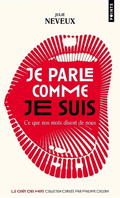 Je parle comme je suis: ce que nos mots disent de nous