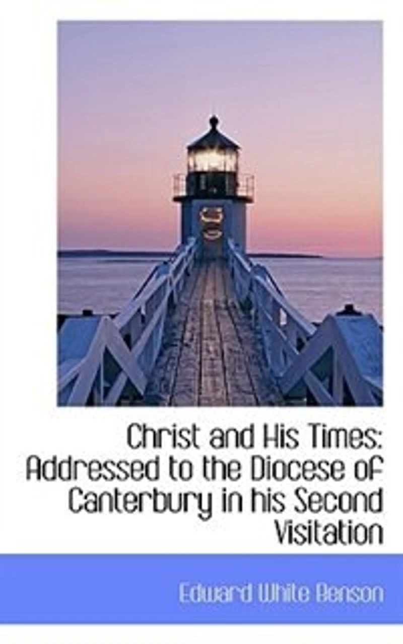 Christ and his Times: Addressed to the Diocese of Canterbury Second Visitation