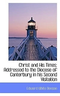 Christ and his Times: Addressed to the Diocese of Canterbury Second Visitation