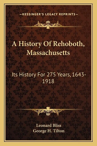 A History Of Rehoboth, Massachusetts: Its History For 275 Years, 1643-1918
