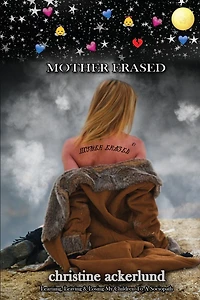 Mother Erased: Learning, Leaving,&Losing My Children To A Sociopath