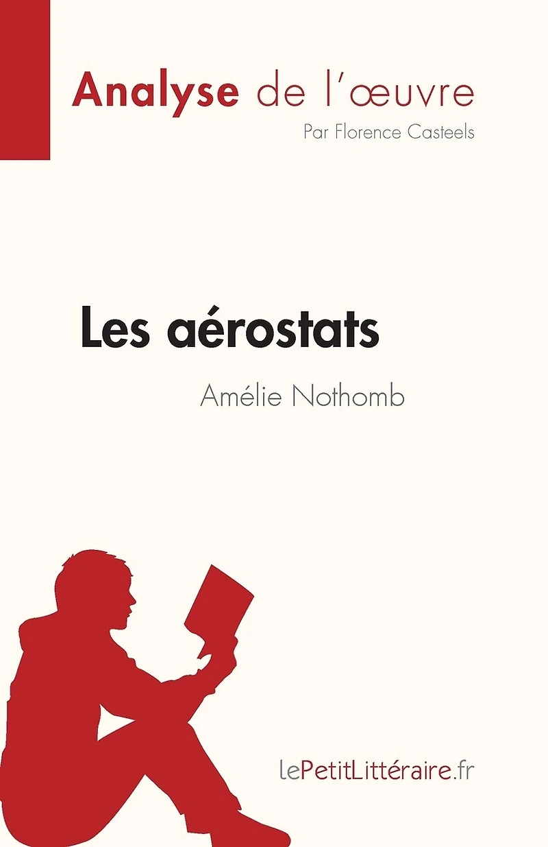 Les aérostats d'Amélie Nothomb (Analyse de l'oeuvre): Résumé complet et analyse détaillée l'oeuvre
