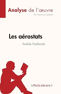 Les aérostats d'Amélie Nothomb (Analyse de l'oeuvre): Résumé complet et analyse détaillée l'oeuvre