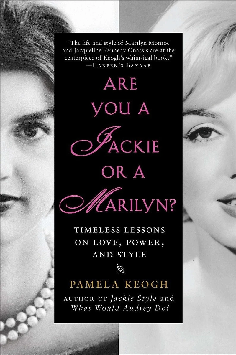 Are You a Jackie or Marilyn?: Timeless Lessons on Love, Power, and Style