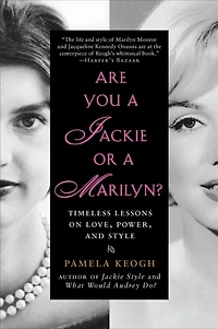 Are You a Jackie or Marilyn?: Timeless Lessons on Love, Power, and Style