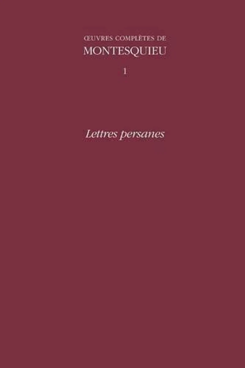 Aiuvres Complaete De Montesquieu: v. 1: Lettres Persanes. Introductions Generales De L'edition