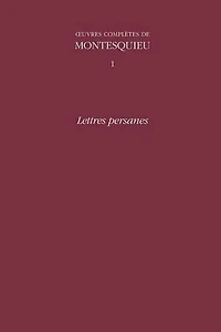 Aiuvres Complaete De Montesquieu: v. 1: Lettres Persanes. Introductions Generales De L'edition