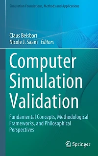 Computer Simulation Validation: Fundamental Concepts, Methodological Frameworks, And Philosophical Perspectives