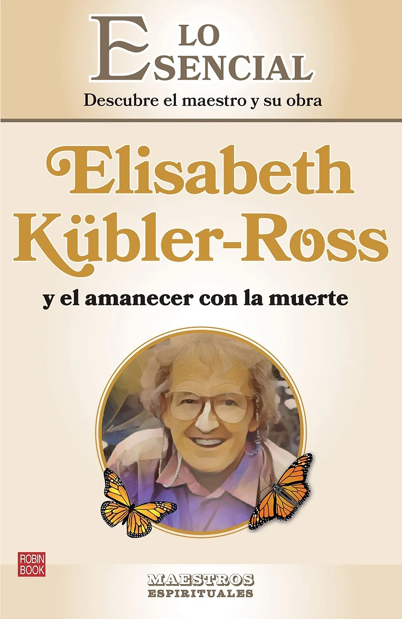 Elisabeth Kübler-Ross y el amanecer con la muerte: Descubre maestro su obra