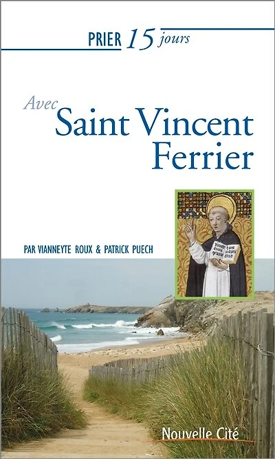 Prier 15 jours avec saint Vincent Ferrier