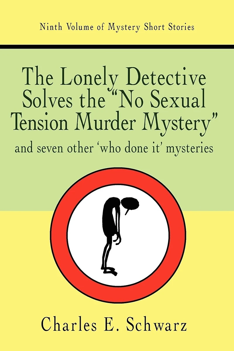 the Lonely Detective Solves No Sexual Tension Murder Mystery: and seven other who done it mysteries
