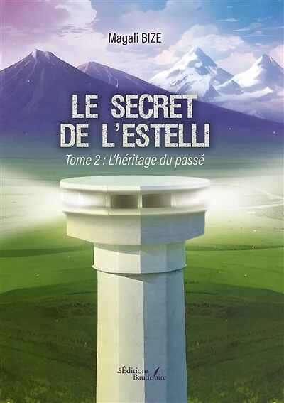 Le secret de l'Estelli : Tome 2 L'héritage du passé: