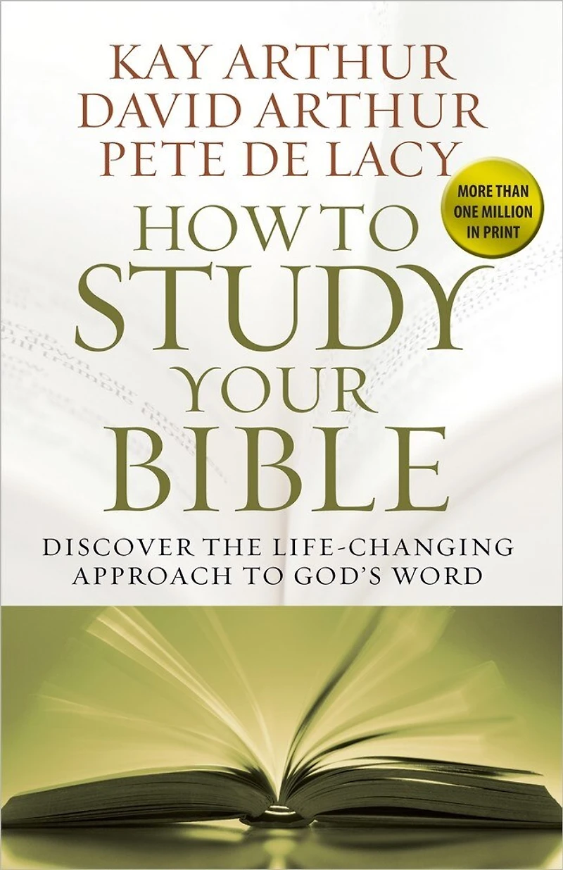 How to Study Your Bible: Discover the Life-Changing Approach God's Word
