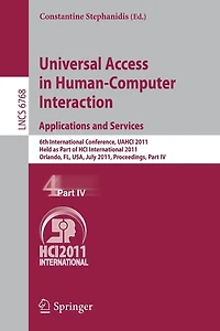 Universal Access in Human-Computer Interaction. Applications and Services: 6th International Conference, UAHCI 2011, Held as Part of HCI International 2011, Orlando, FL, USA, July 9-14, 2011, Proceedings, Part IV