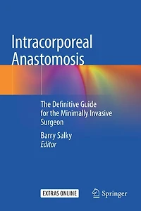 Intracorporeal Anastomosis: The Definitive Guide For The Minimally Invasive Surgeon