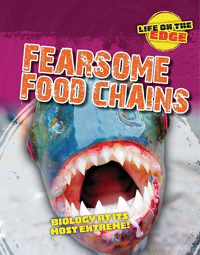 Fearsome Food Chains: Biology at Its Most Extreme
