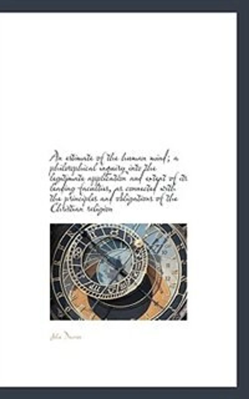 An estimate of the human mind; a philosophical inquiry into the legitimate application and extent of