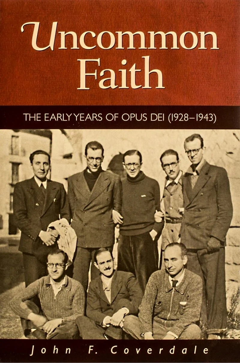 Uncommon Faith: The Early Years of Opus Dei (1928-1943)