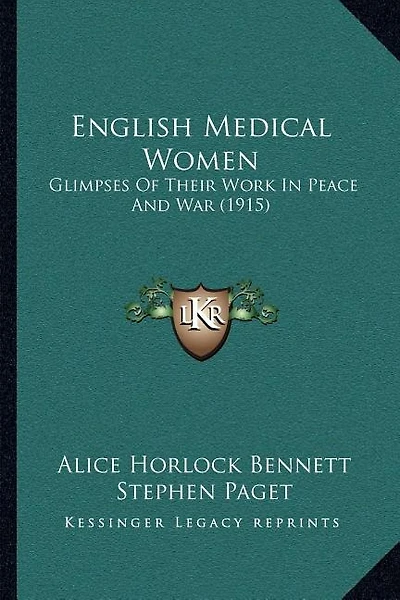 English Medical Women: Glimpses Of Their Work In Peace And War (1915)