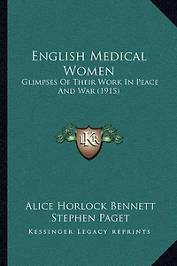 English Medical Women: Glimpses Of Their Work In Peace And War (1915)