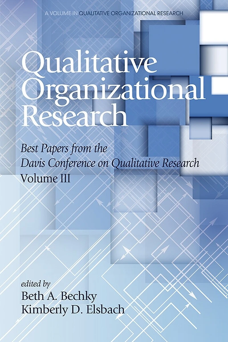 Qualitative Organizational Research Best Papers From the Davis Conference on Research, Vol 3