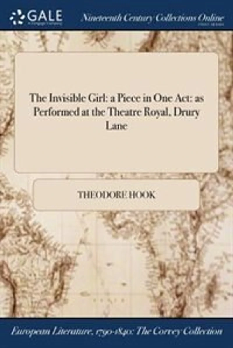 the Invisible Girl: a Piece One Act: as Performed at Theatre Royal, Drury Lane
