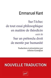 Sur l'échec de tout essai philosophique en matière théodicée ; un prétendu droit mentir par humanité