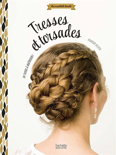 Tresses et torsades: 24 coiffures expliquées pas à
