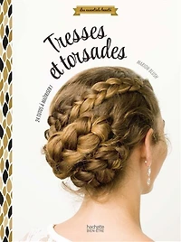 Tresses et torsades: 24 coiffures expliquées pas à