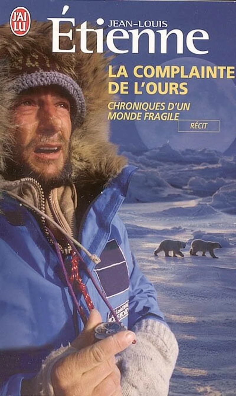 La complainte de l'ours : chroniques d'un monde fragile: chroniques d'un monde fragile