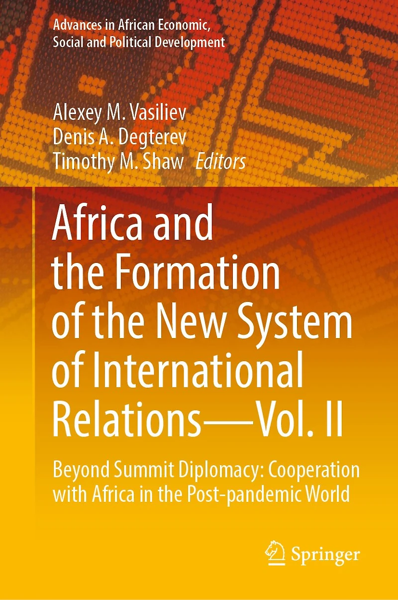 Africa and the Formation of New System International Relations-Vol. II: Beyond Summit Diplomacy: Cooperation with Post-pandemic World