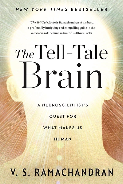 The Tell-tale Brain: A Neuroscientist's Quest For What Makes Us Human