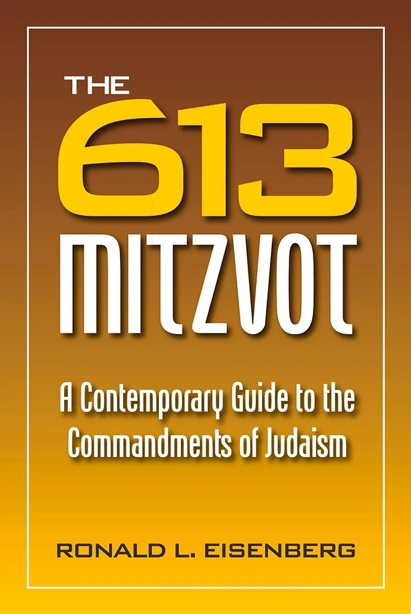 613 Mitzvot: A Contemporary Guide To The Commandments Of Judaism