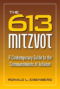 613 Mitzvot: A Contemporary Guide To The Commandments Of Judaism