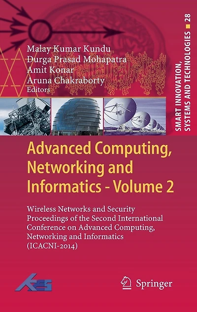 Advanced Computing, Networking and Informatics- Volume 2: Wireless Networks and Security Proceedings of the Second International Conference on Advanced Computing, Networking and Informatics (ICACNI-2014)
