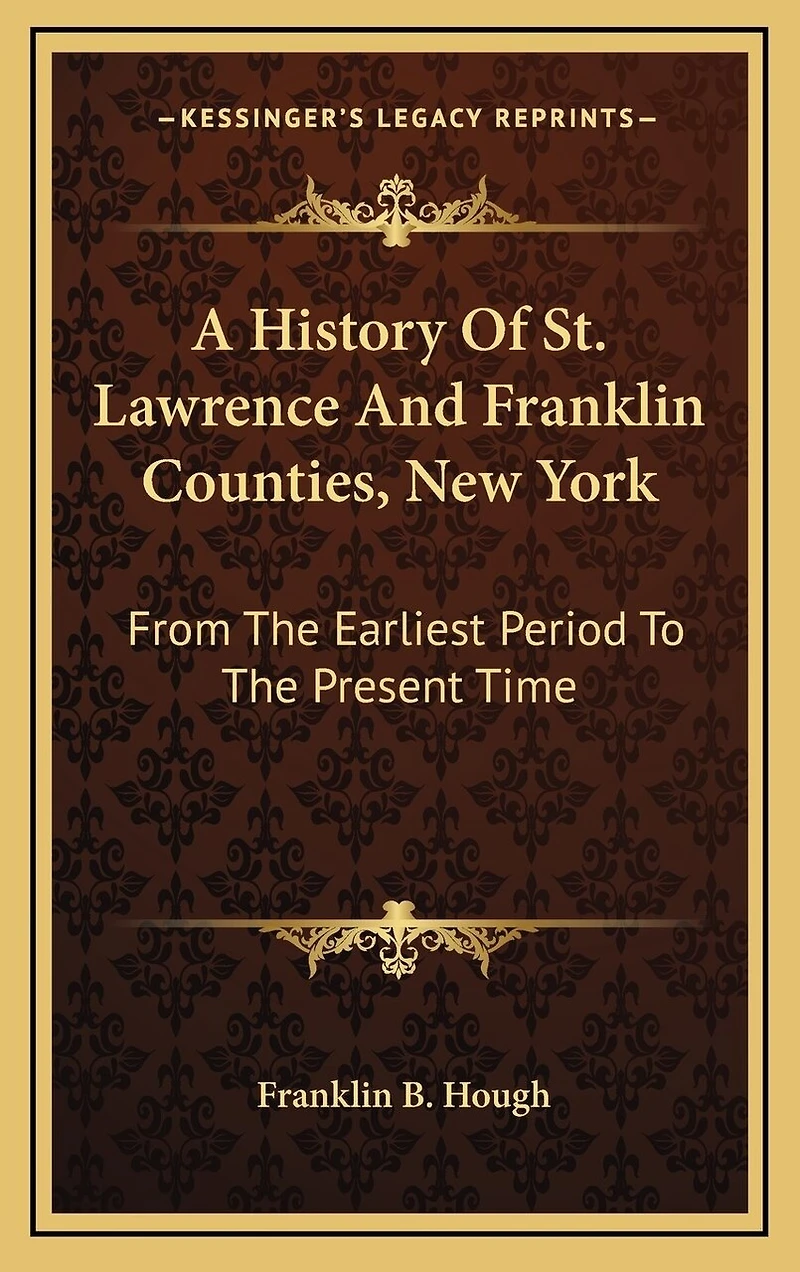 A History Of St. Lawrence And Franklin Counties, New York: From The Earliest Period To The Present Time