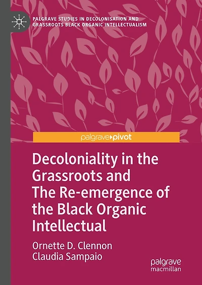 Decoloniality the Grassroots and Re-emergence of Black Organic Intellectual