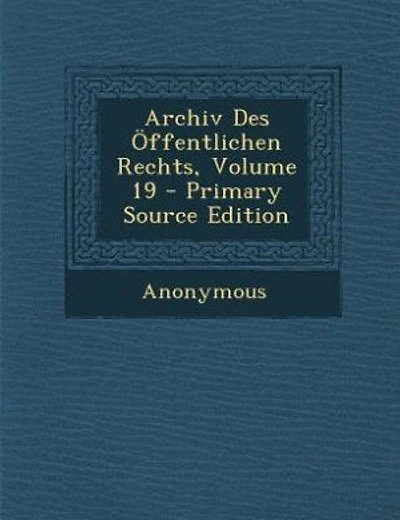 Archiv Des Öffentlichen Rechts, Volume 19 - Primary Source Edition