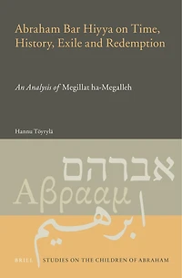 Abraham Bar Hiyya on Time, History, Exile and Redemption: An Analysis of Megillat ha-Megalleh